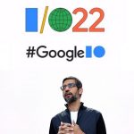 Google I/O 2022: Here’s What We Know So Far About Google’s New Big Update