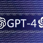 OpenAI’s GPT 4 Will Be A Gamechanger In A World Powered By AI