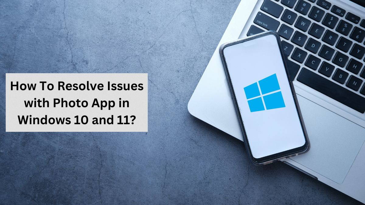Resolving Issues with Photo App in Windows 10 and 11