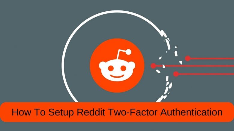 Reddit アカウントの 2 要素認証を有効にする方法
