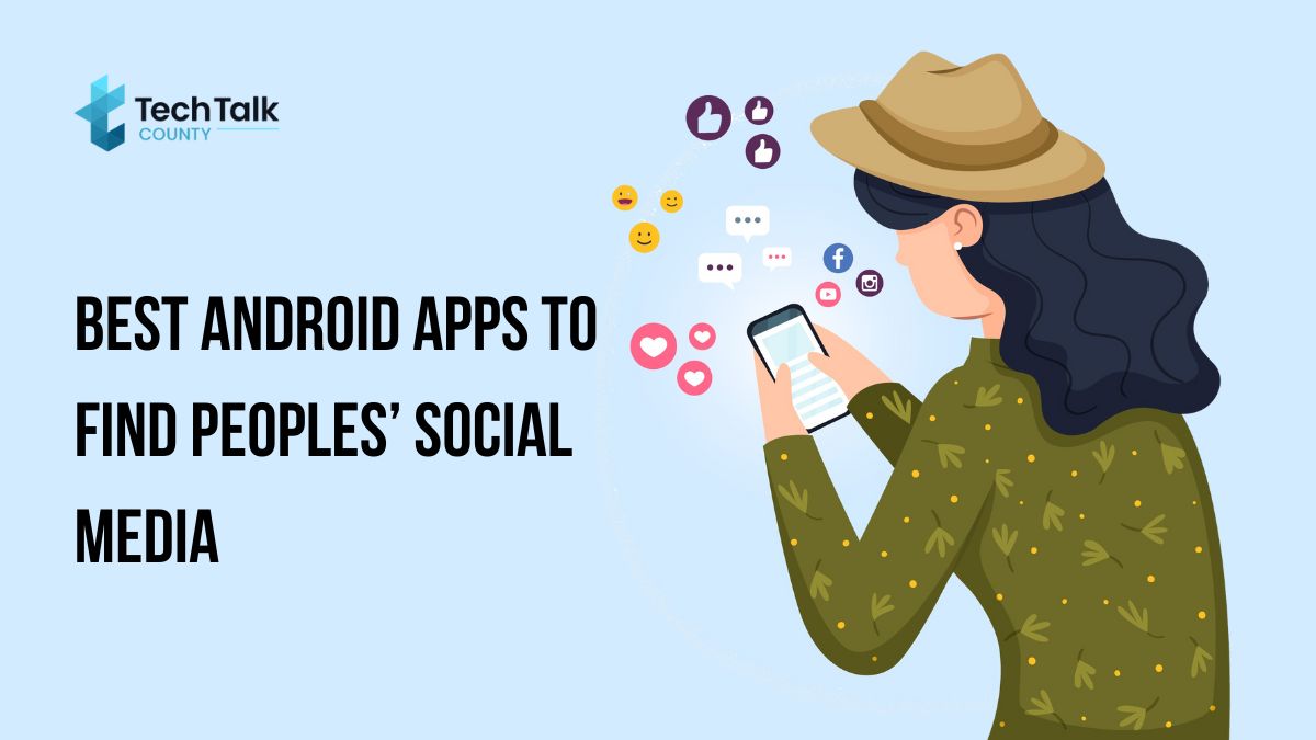 Best Android Apps To Find Peoples On Social Media